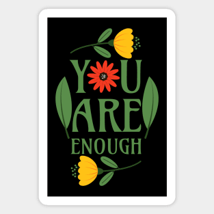 You Are Enough - Floral Typography Greenery Self Love Quotes Confidence Mental Health Magnet